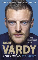 Jamie Vardy From Nowhere My Story Jamie Vardy