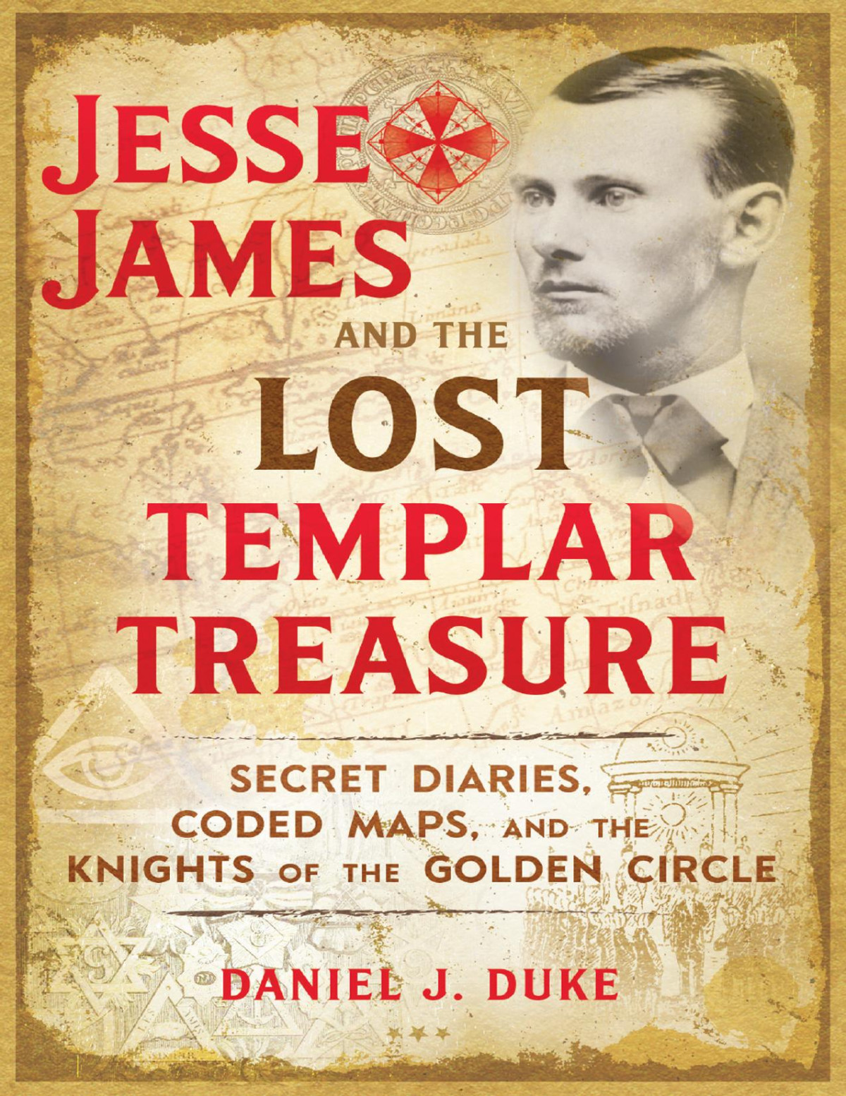 Jesse James Lost Templar Treasure Daniel J Duke F3thinker