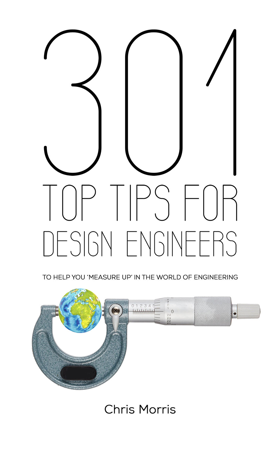 301 Top Tips For Design Engineers Chris Morris Chris Morris