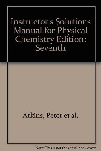 Solutions Manual For Physical Chemistry Seventh Edition Peter Atkins