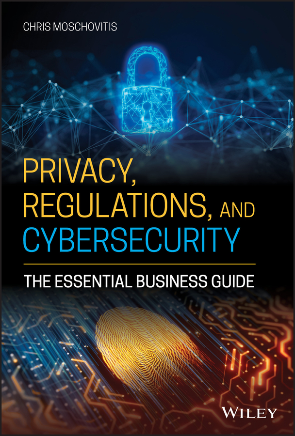 Privacy Regulations And Cybersecurity Chris Moschovitis
