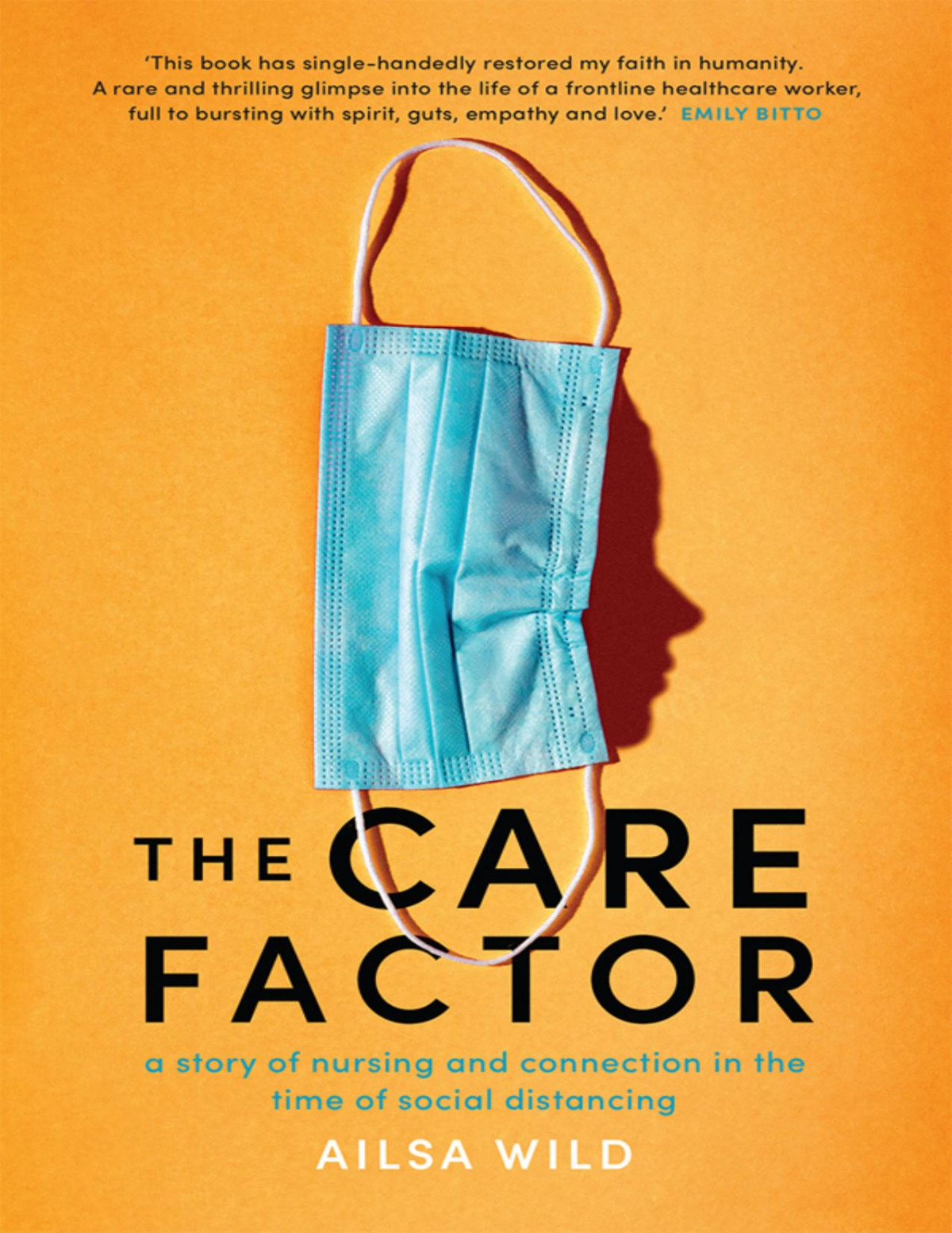 The Care Factor A Story Of Nursing And Connection In The Time Of Social Distancing Ailsa Wild Ailsa Wild