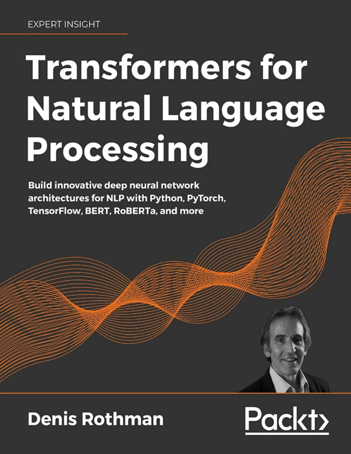 Transformers For Natural Language Processing Denis Rothman Denis Rothman