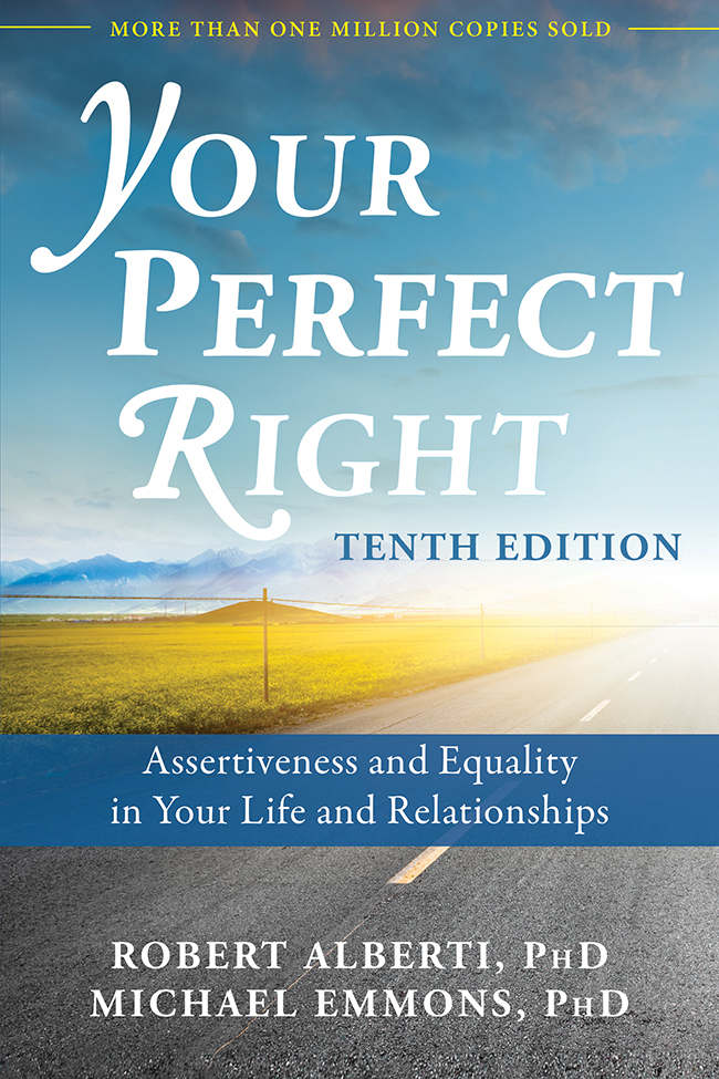 Your Perfect Right Assertiveness And Equality In Your Life And Relationships Robert Alberti Michael Emmons Alberti