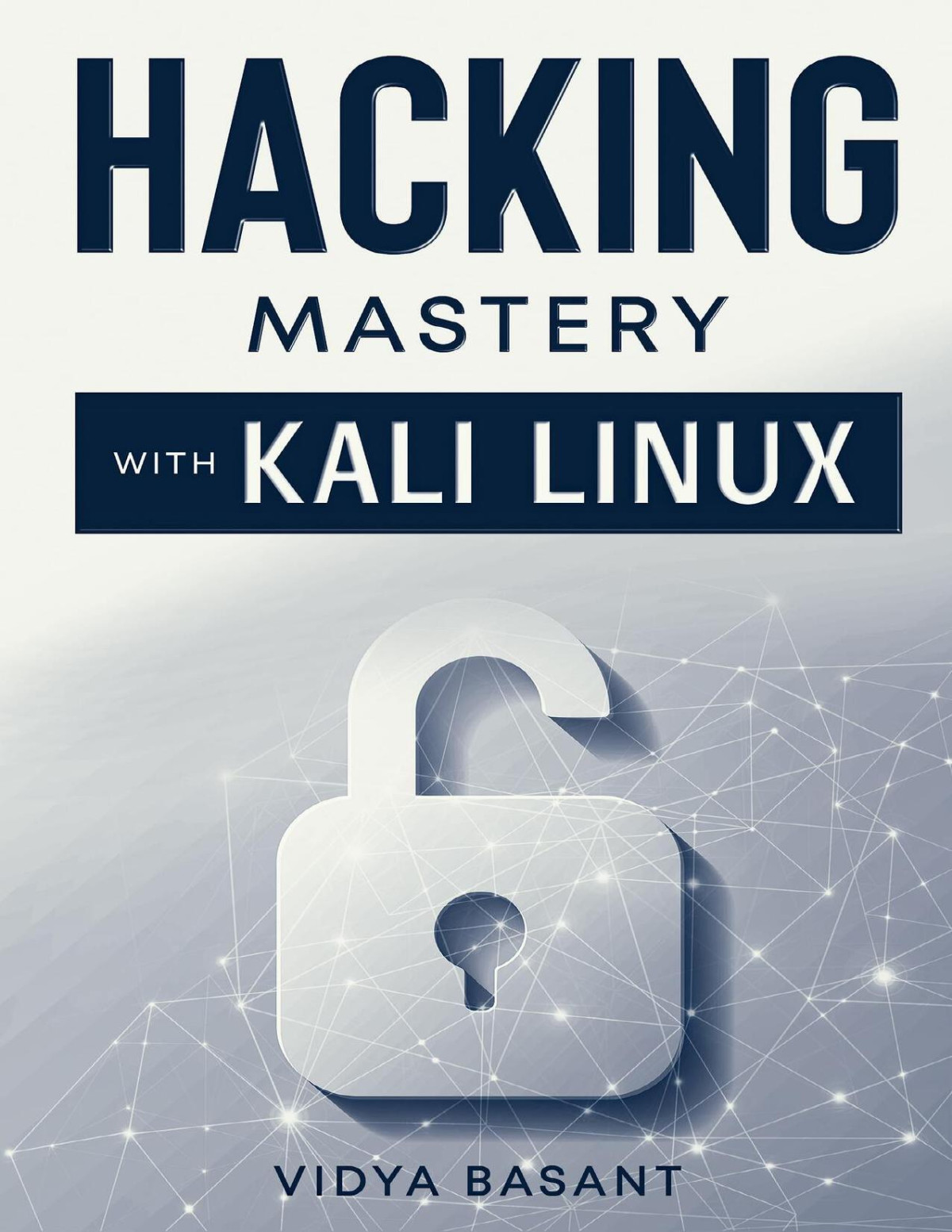 Hacking Mastery With Kali Linux Vidya Basant
