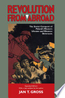 Revolution From Abroad The Soviet Conquest Of Polands Western Ukraine And Western Belorussia Expanded Jan T Gross