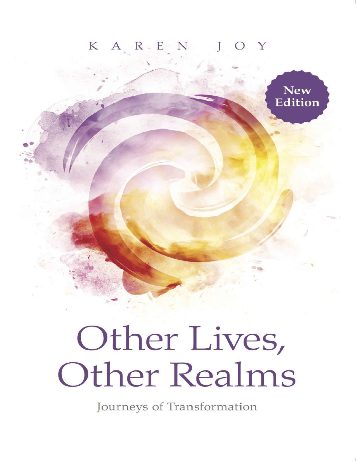 Other Lives Other Realms Journeys Of Transformation Karen Joy