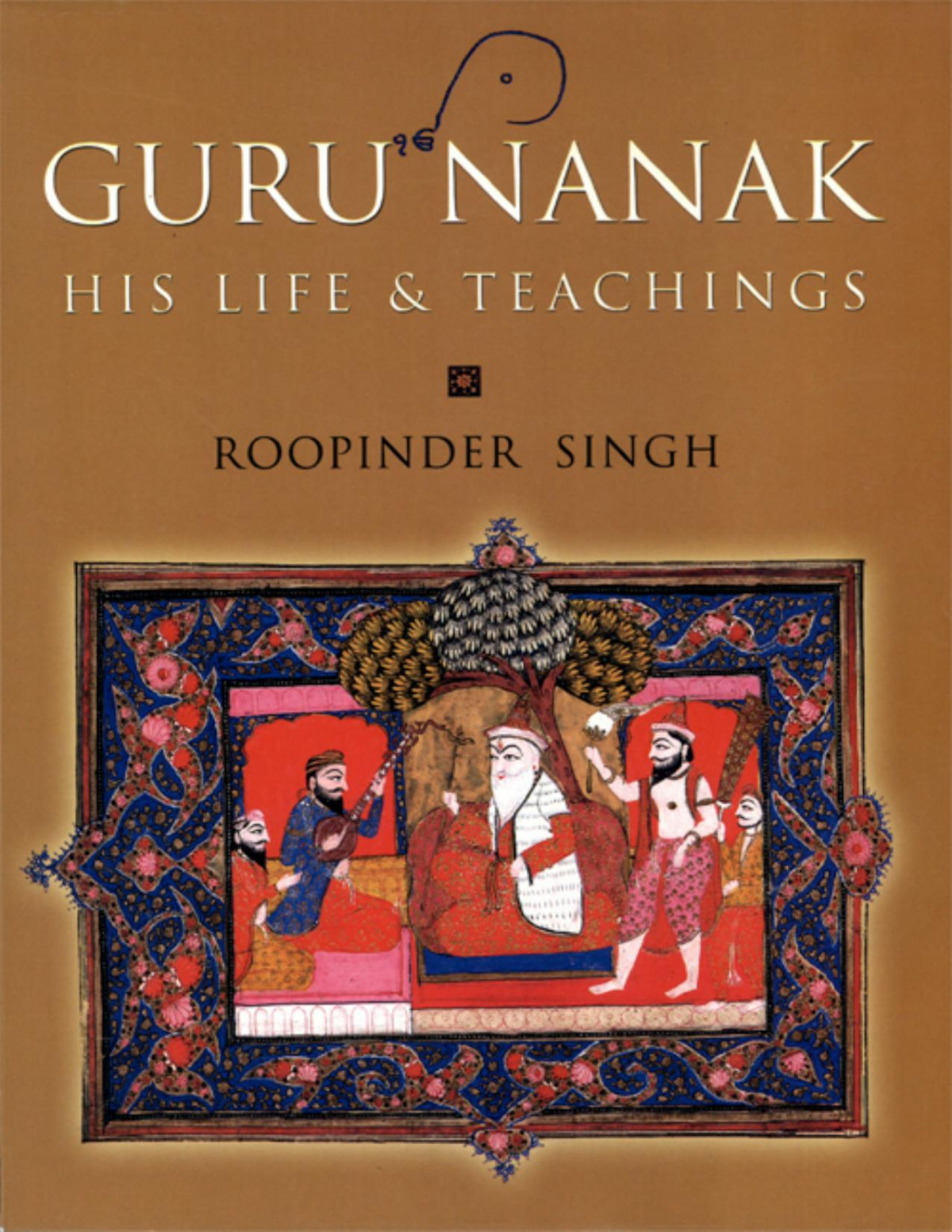 Guru Nanak His Life Teachings Singh Roopinder Singh Roopinder