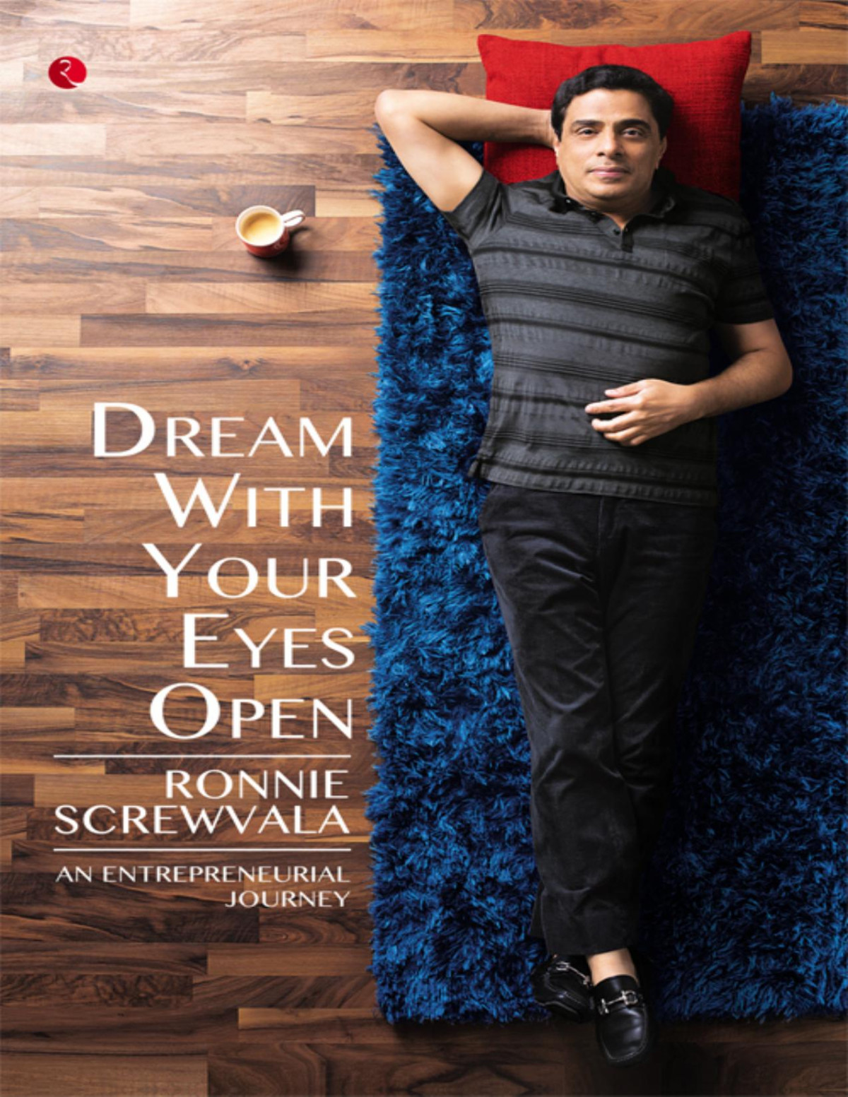 Dream With Your Eyes Open An Entrepreneurial Journey Screwvala