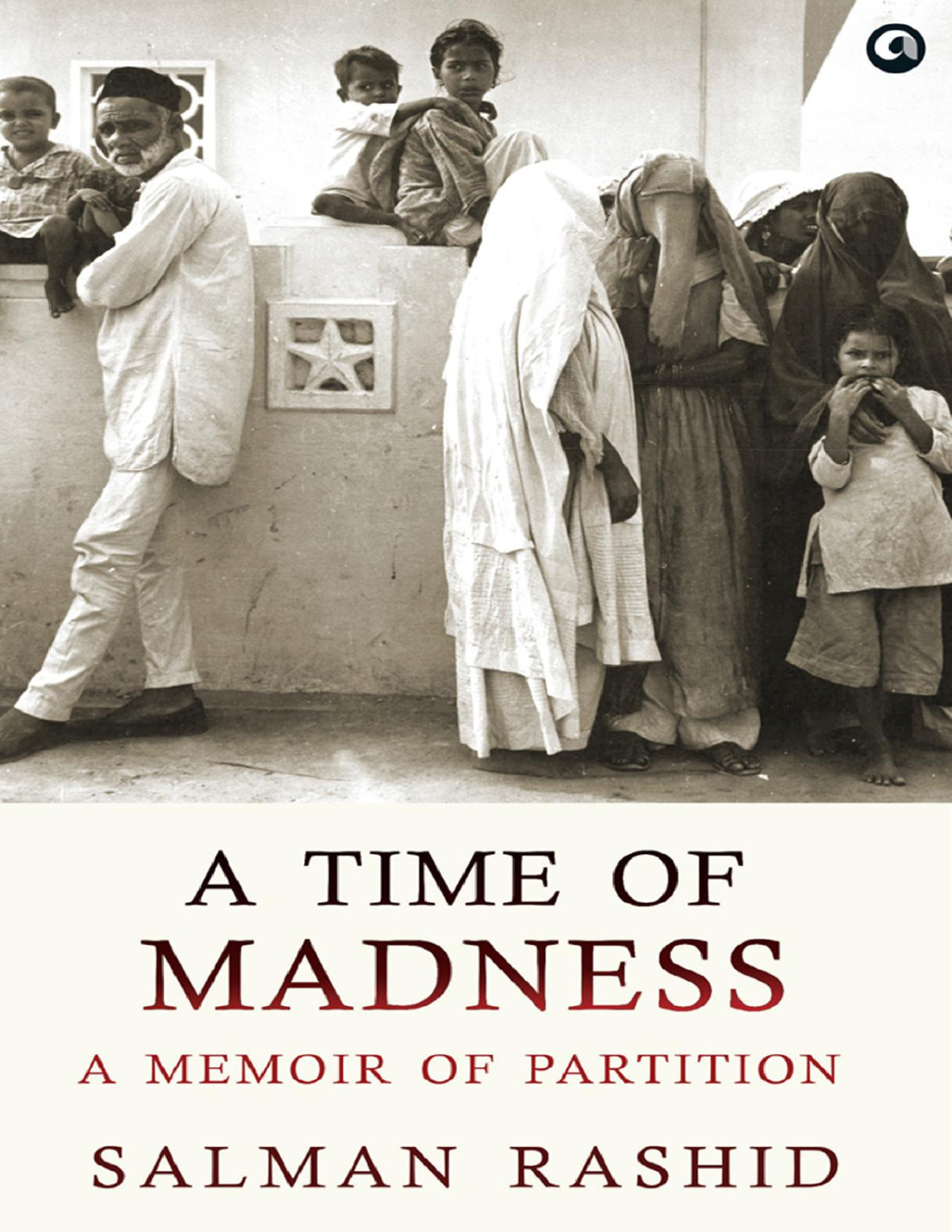 A Time Of Madness A Memoir Of Partition Rashid Salman Rashid