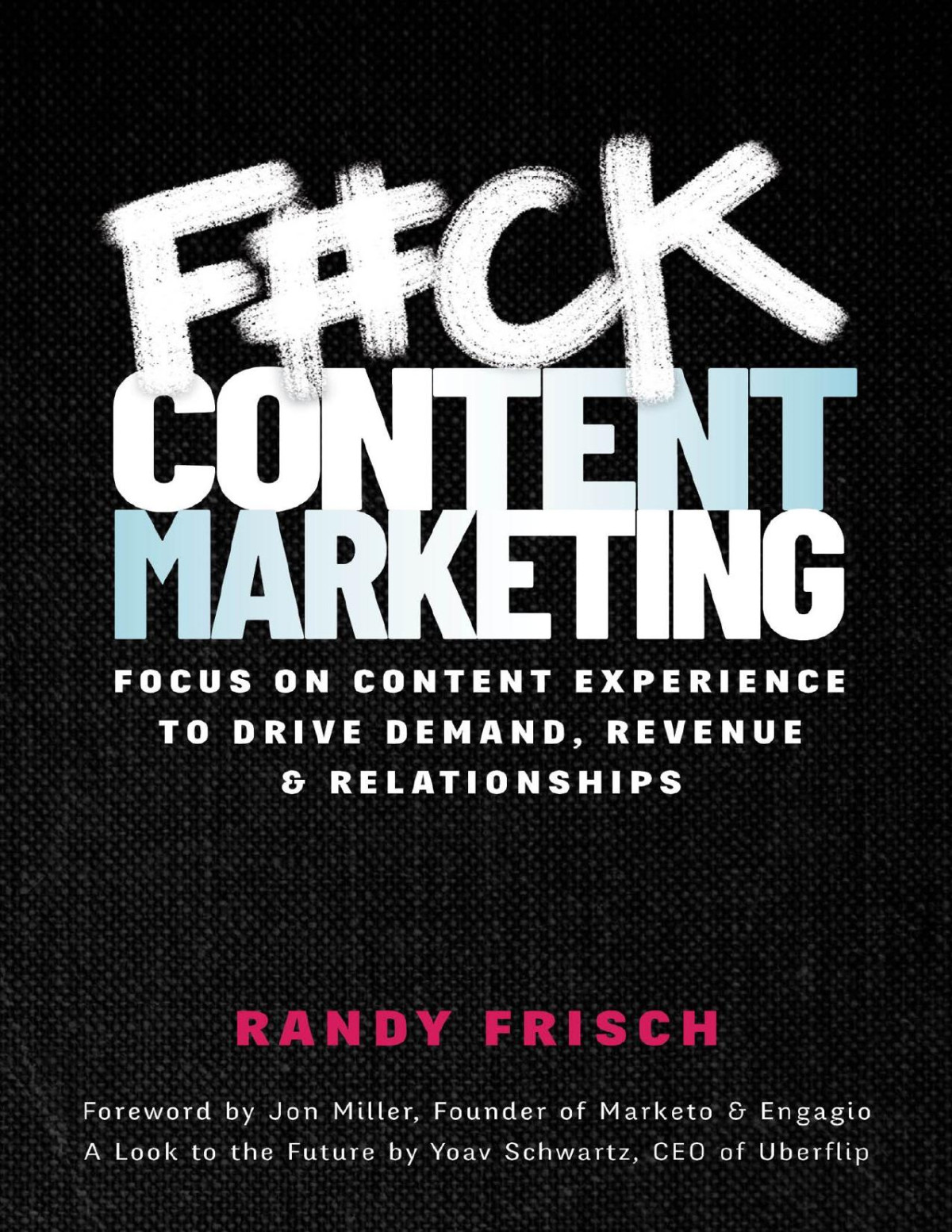 Fck Content Marketing Randy Frisch
