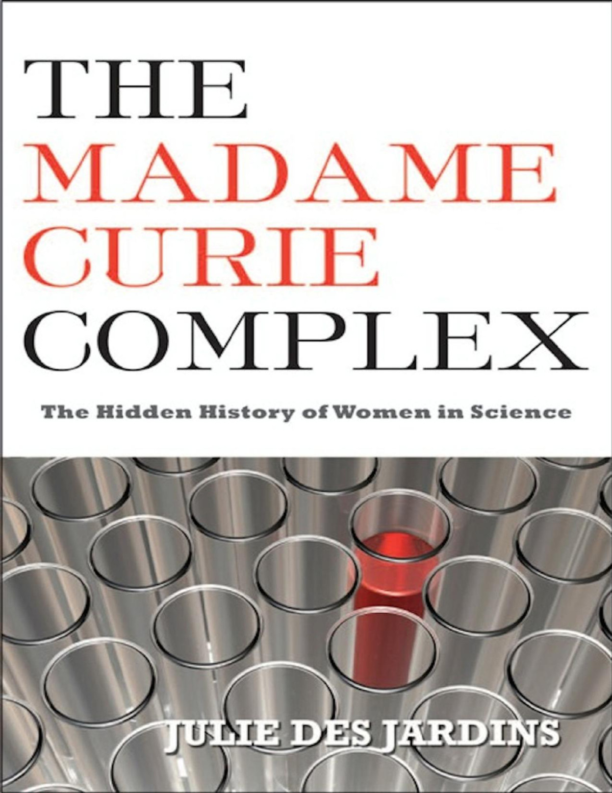 The Madame Curie Complex The Hidden History Of Women In Science Women Writing Science Des Jardins