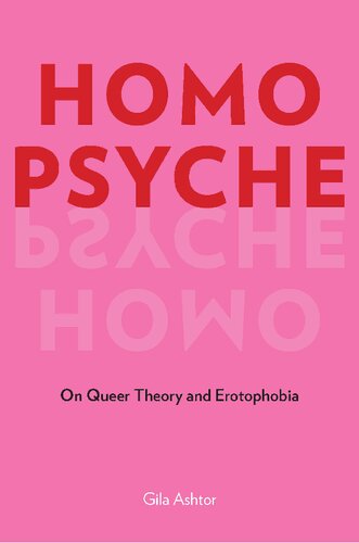 Homo Psyche On Queer Theory And Erotophobia Gila Ashtor