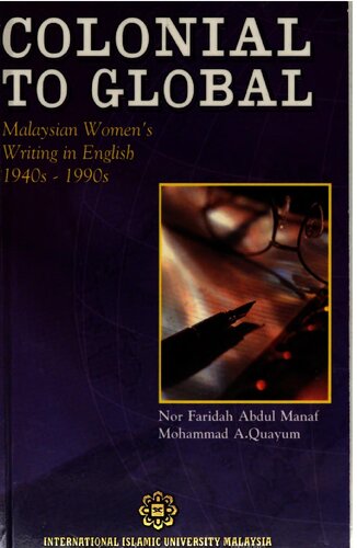 Colonial To Global Malaysian Womens Writing In English 1940s1990s 2nd Edition Nor Faridah Abdul Manaf Mohammad A Quayum