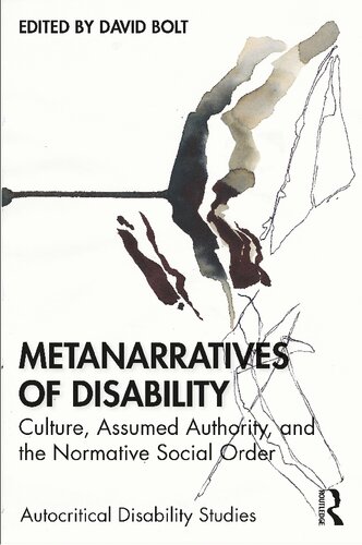 Metanarratives Of Disability Culture Assumed Authority And The Normative Social Order David Bolt