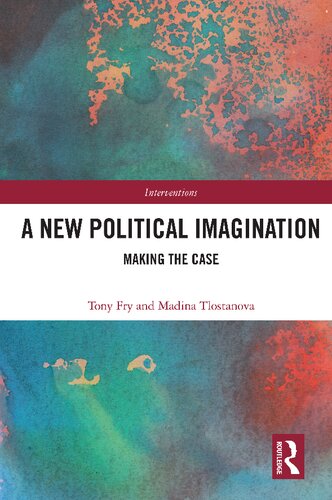 A New Political Imagination Making The Case Tony Fry Madina Tlostanova