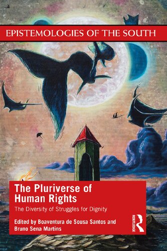 The Pluriverse Of Human Rights The Diversity Of Struggles For Dignity Boaventura De Sousa Santos