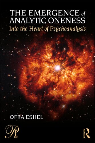 The Emergence Of Analytic Oneness Into The Heart Of Psychoanalysis Ofra Eshel