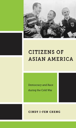 Citizens Of Asian America Democracy And Race During The Cold War Cindy Ifen Cheng