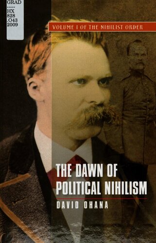The Dawn Of Political Nihilism Volume I Of The Nihilist Order David Ohana