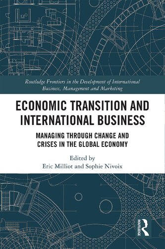 Economic Transition And International Business Managing Through Change And Crises In The Global Economy Routledge Frontiers In The Development Of International Business Management And Marketing 1st Edition Eric Milliot