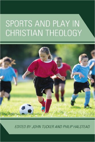 Sports And Play In Christian Theology John Tucker Philip Halstead