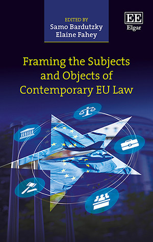 Framing The Subjects And Objects Of Contemporary Eu Law Samo Bardutzky
