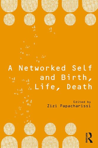 A Networked Self And Birth Life Death Zizi Papacharissi