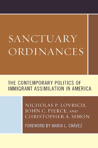 Sanctuary Ordinances The Contemporary Politics Of Immigrant Assimilation In America Nicholas P Lovrich
