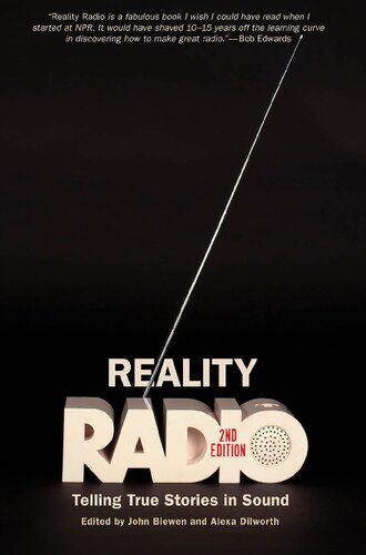 Reality Radio Telling True Stories In Sound 2nd Edition John Biewen Alexa Dilworth