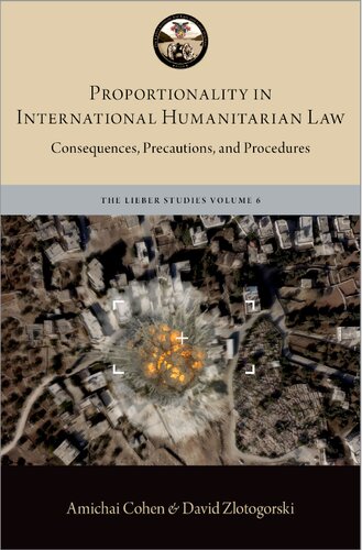 Proportionality In International Humanitarian Law Consequences Precautions And Procedures Amichai Cohen And David Zlotogorski