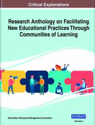 Research Anthology On Facilitating New Educational Practices Through Communities Of Learning Information Resources Management Association