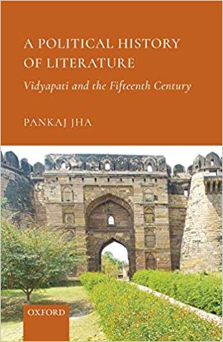 A Political History Of Literature Vidyapati And The Fifteenth Century Pankaj Jha