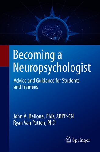 Becoming A Neuropsychologist Advice And Guidance For Students And Trainees 1st Ed 2021 John A Bellone
