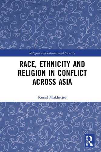 Race Ethnicity And Religion In Conflict Across Asia Kunal Mukherjee