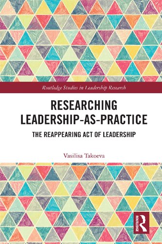 Researching Leadershipaspractice The Reappearing Act Of Leadership Vasilisa Takoeva