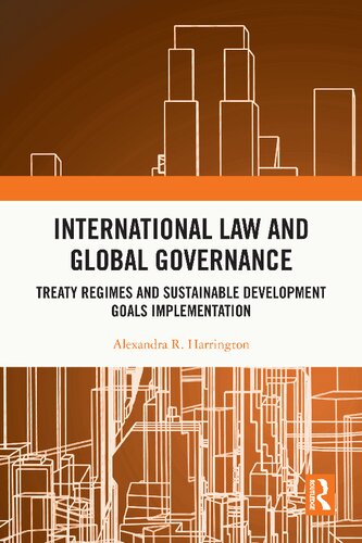 International Law And Global Governance Treaty Regimes And Sustainable Development Goals Implementation Alexandra R Harrington