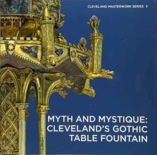 Myth And Mystique Clevelands Gothic Table Fountain 1st Edition Stephen N Fliegel