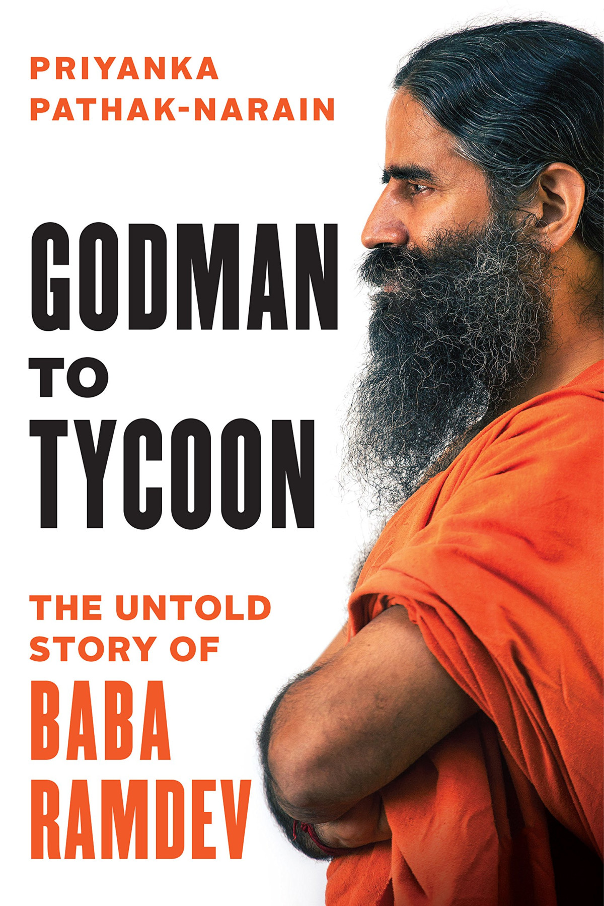 Godman To Tycoon The Untold Story Of Baba Ramdev Chitwanjit Singh Kahlon