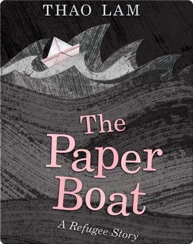 The Paper Boat A Refugee Story Thao Lam Lam Thao
