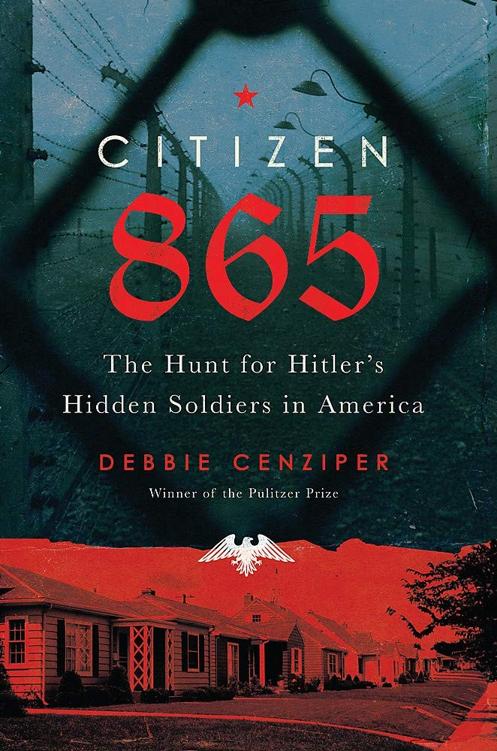 Citizen 865 The Hunt For Hitlers Hidden Soldiers In America Debbie Cenziper Cenziper