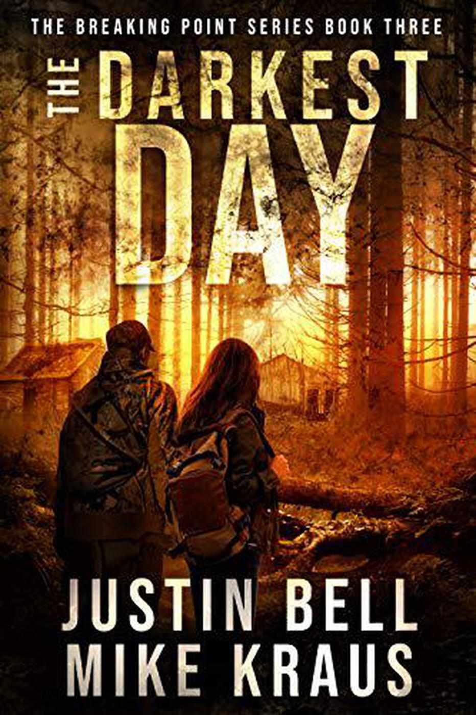 The Breaking Point Book 3 The Darkest Day Mike Kraus Justin Bell