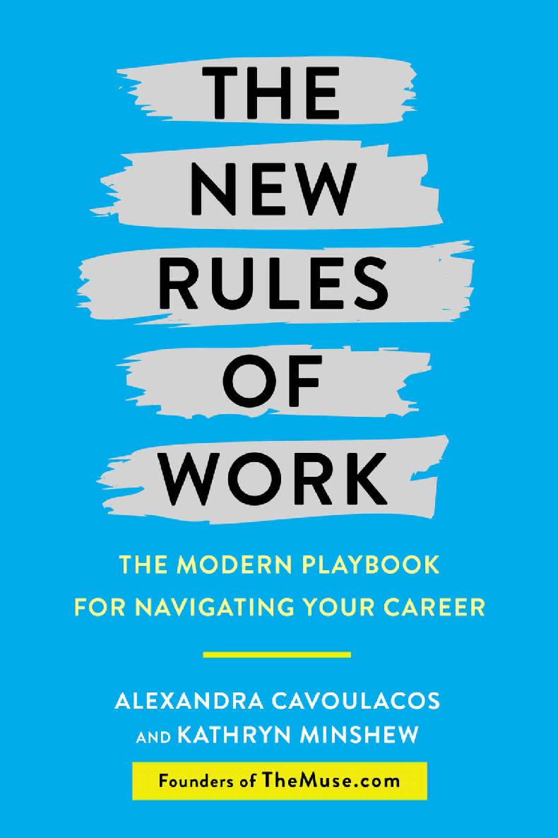 The New Rules Of Work The Modern Playbook For Navigating Your Career Alexandra Cavoulacos Kathryn Minshew Cavoulacos