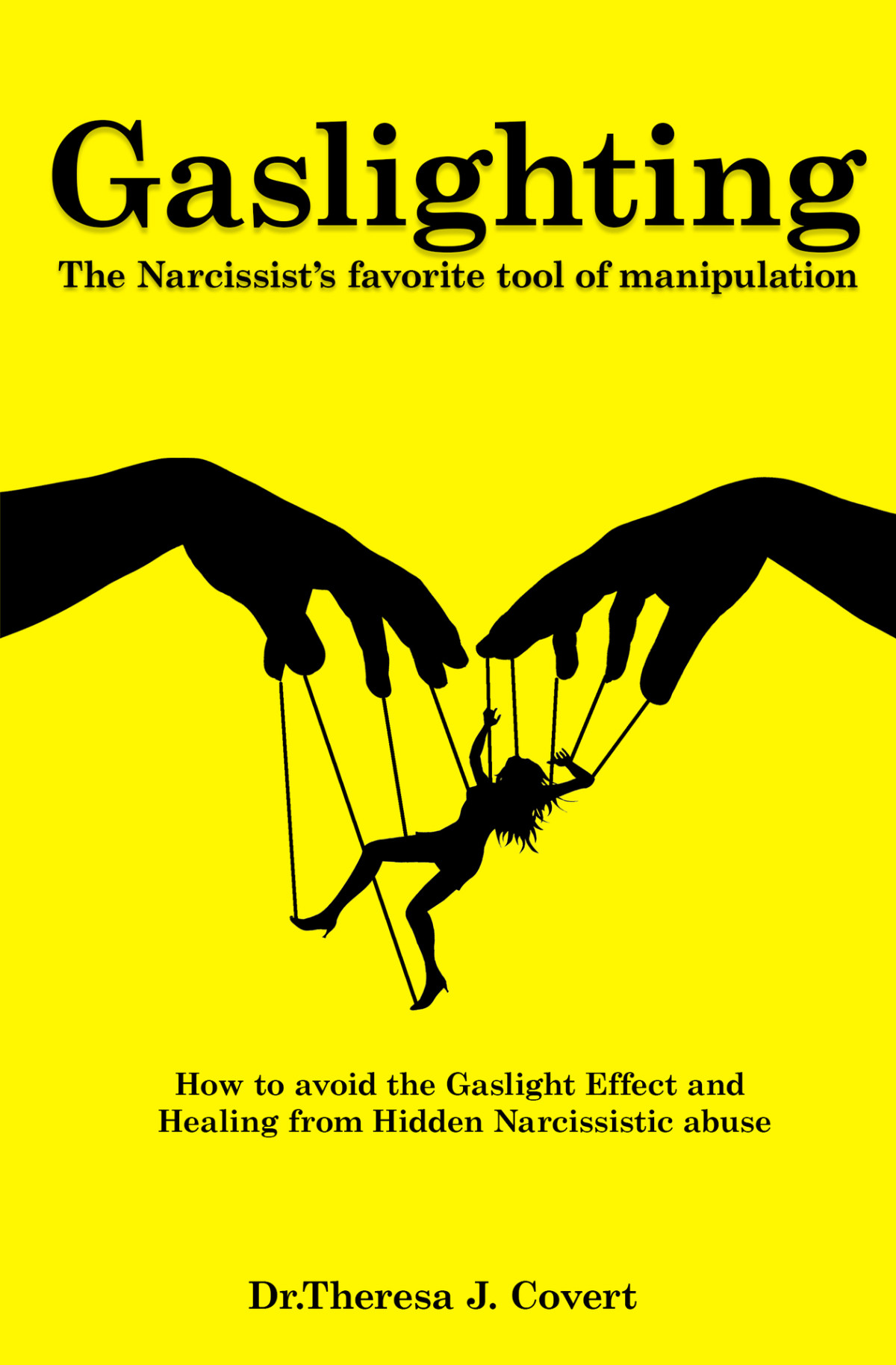 Gaslighting The Narcissists Favorite Tool Of Manipulation How To Avoid The Gaslight Effect And Recovery From Emotional And Narcissistic Abuse Drtheresa J Covert