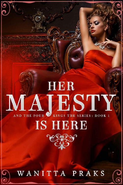 Her Majesty Is Here A Reverse Harem Royal Fantasy Romance Her Majesty And The Four Kings Book 1 Wanitta Praks Praks