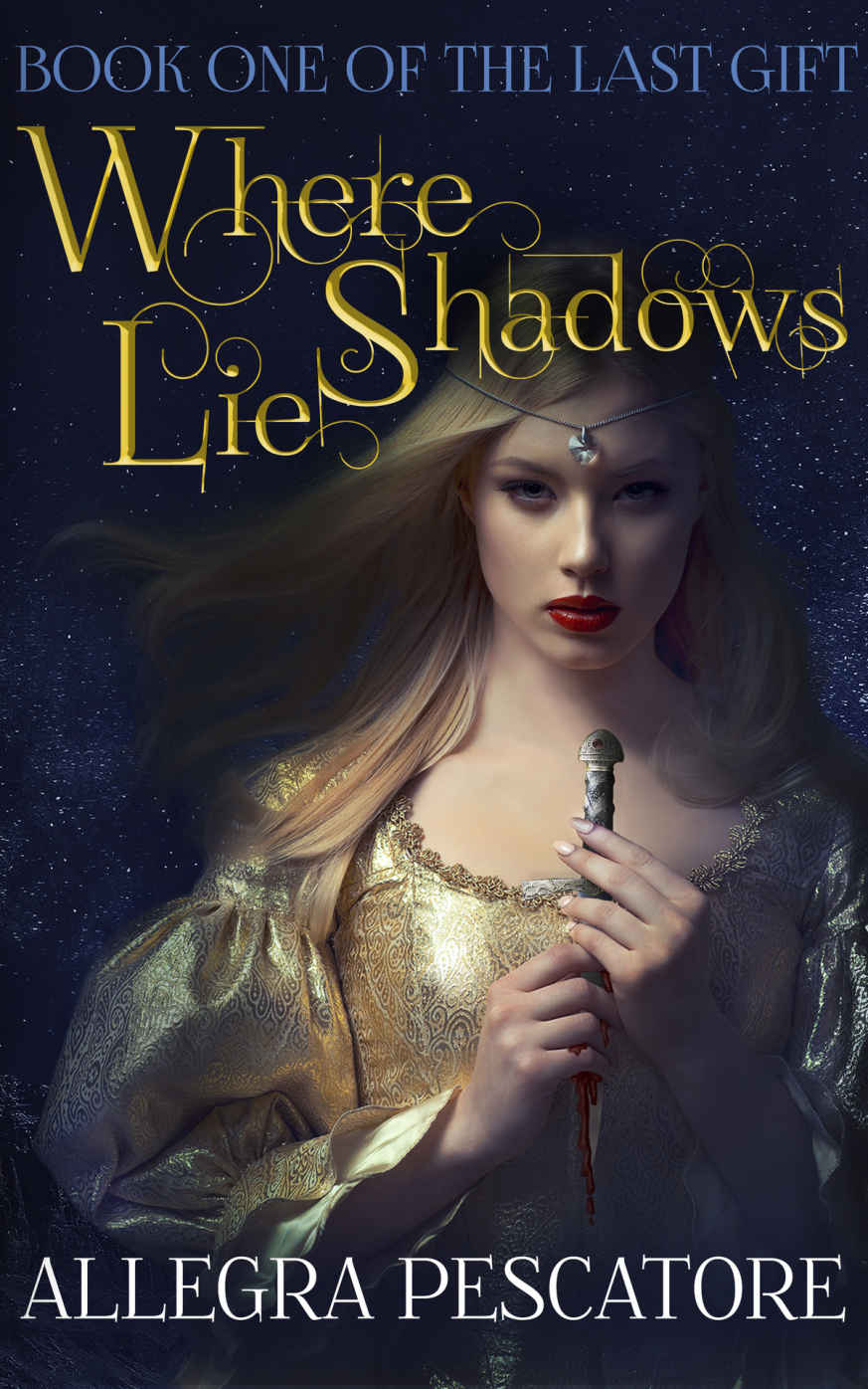 Where Shadows Lie Book One Of The Last Gift Allegra Pescatore Pescatore