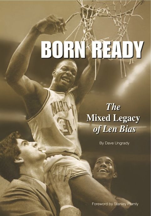 Born Ready The Mixed Legacy Of Len Bias Dave Ungrady