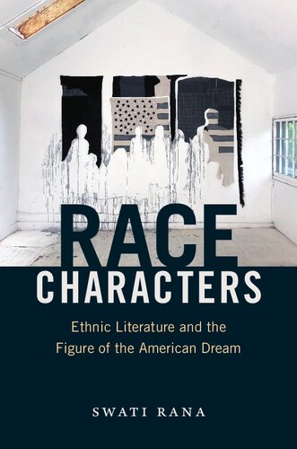 Race Characters Ethnic Literature And The Figure Of The American Dream Swati Rana