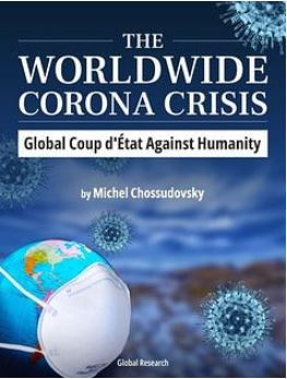 The 202021 Worldwide Corona Crisis Destroying Civil Society Engineered Economic Depression Global Coup Dtat And The Great Reset Michel Chossudovsky