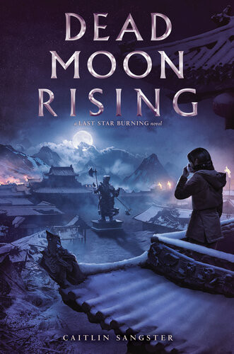 Dead Moon Rising Last Star Burning Sangster Caitlin